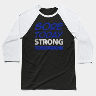 Workout, Sore Today Strong Tomorrow, Fitness Baseball T-Shirt